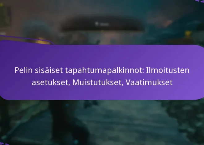 Pelin sisäiset tapahtumapalkinnot: Ilmoitusten asetukset, Muistutukset, Vaatimukset
