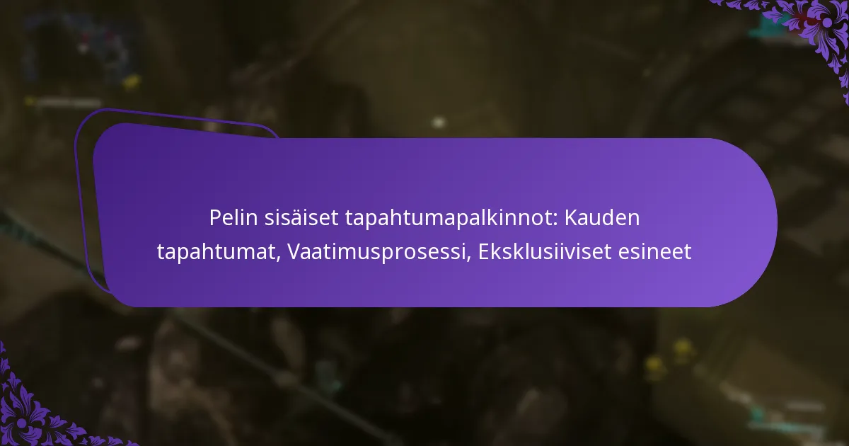 Pelin sisäiset tapahtumapalkinnot: Kauden tapahtumat, Vaatimusprosessi, Eksklusiiviset esineet