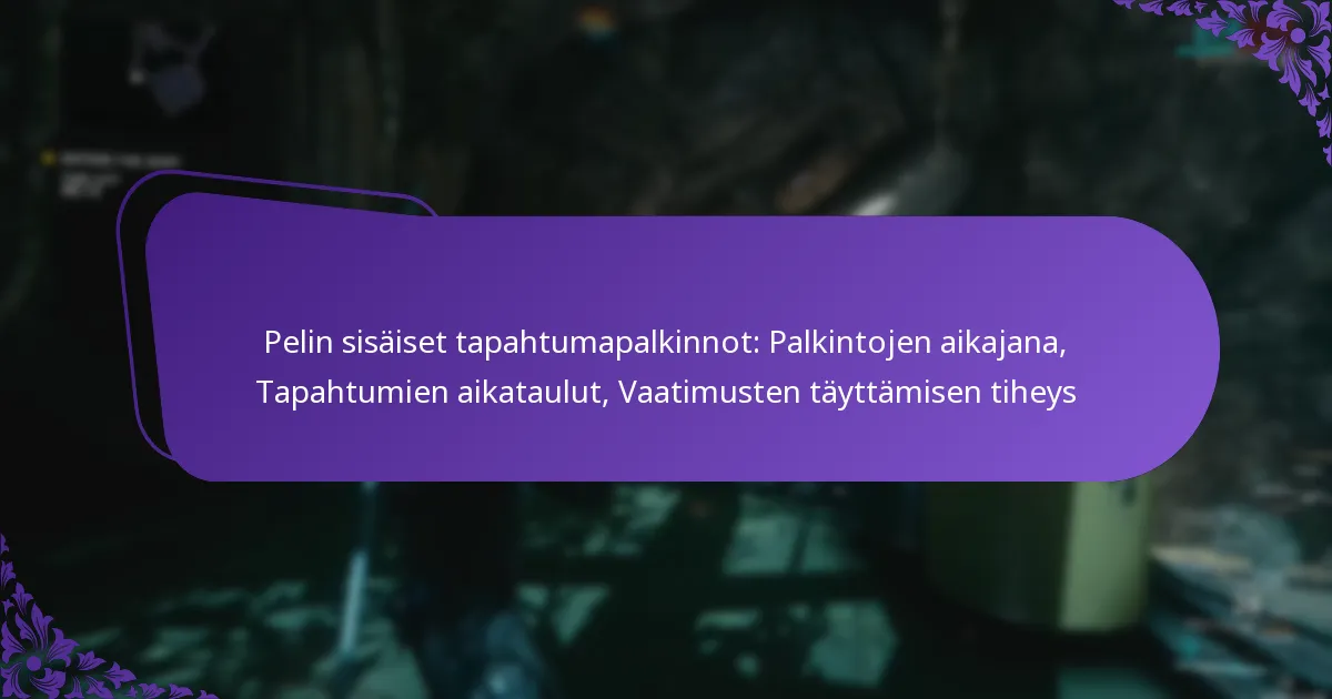 Pelin sisäiset tapahtumapalkinnot: Palkintojen aikajana, Tapahtumien aikataulut, Vaatimusten täyttämisen tiheys