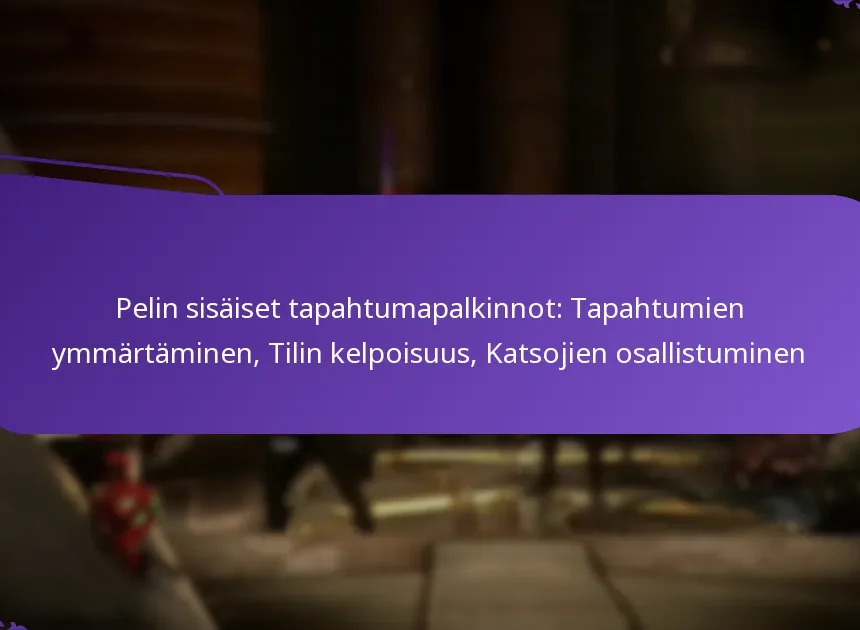 Pelin sisäiset tapahtumapalkinnot: Tapahtumien ymmärtäminen, Tilin kelpoisuus, Katsojien osallistuminen