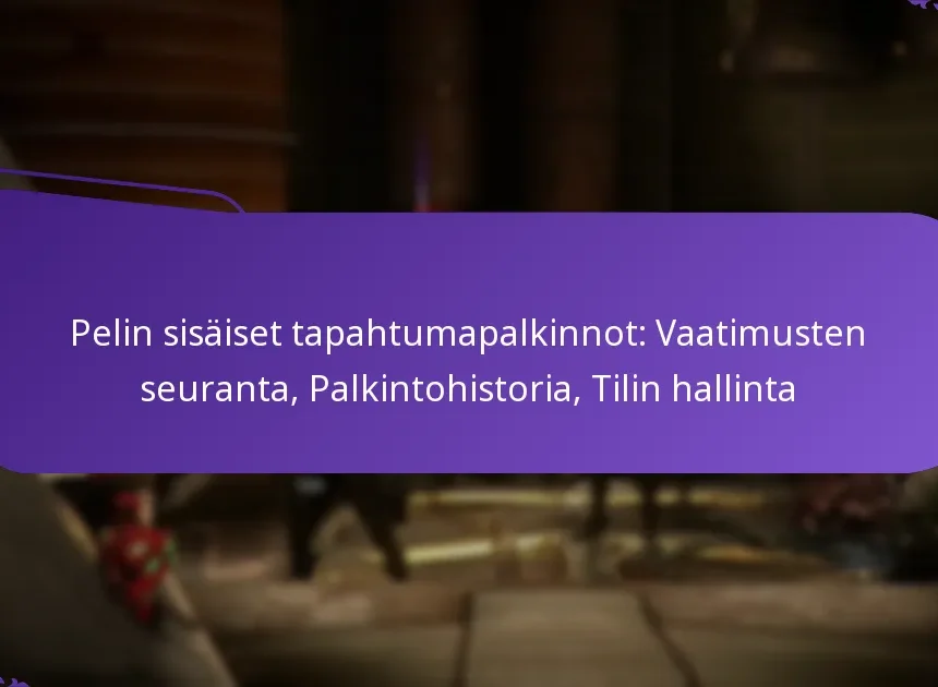 Pelin sisäiset tapahtumapalkinnot: Vaatimusten seuranta, Palkintohistoria, Tilin hallinta