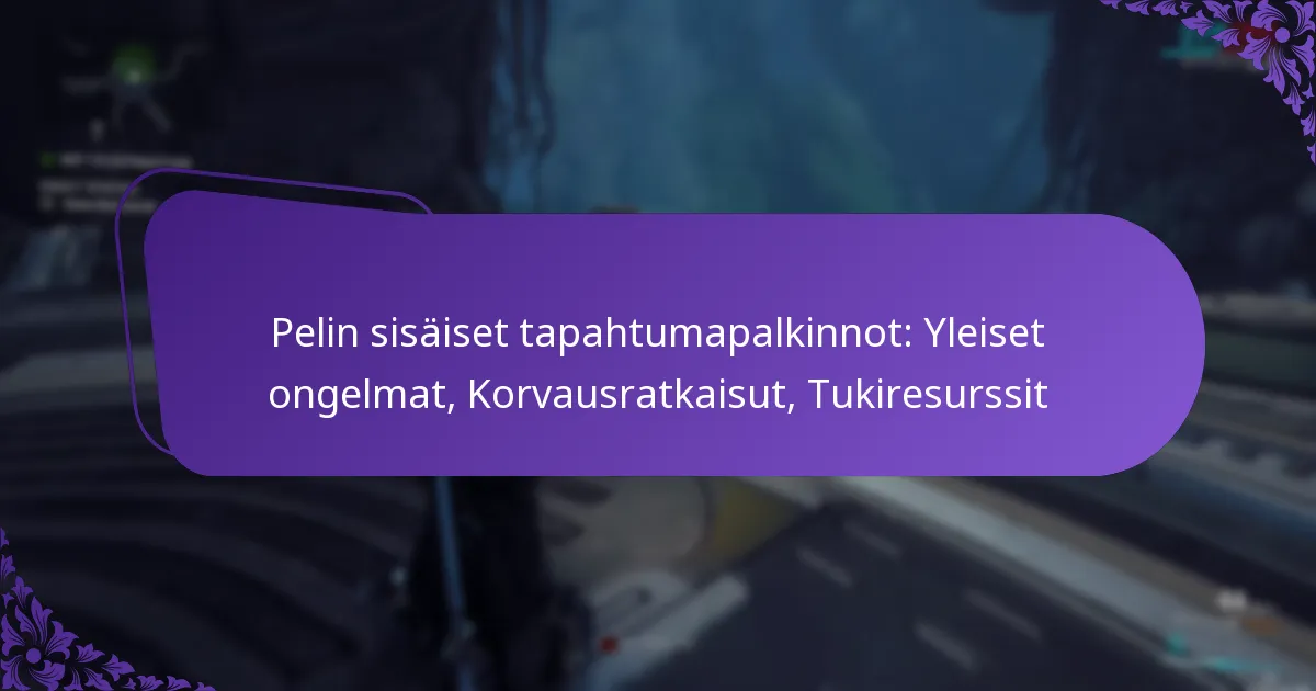 Pelin sisäiset tapahtumapalkinnot: Yleiset ongelmat, Korvausratkaisut, Tukiresurssit