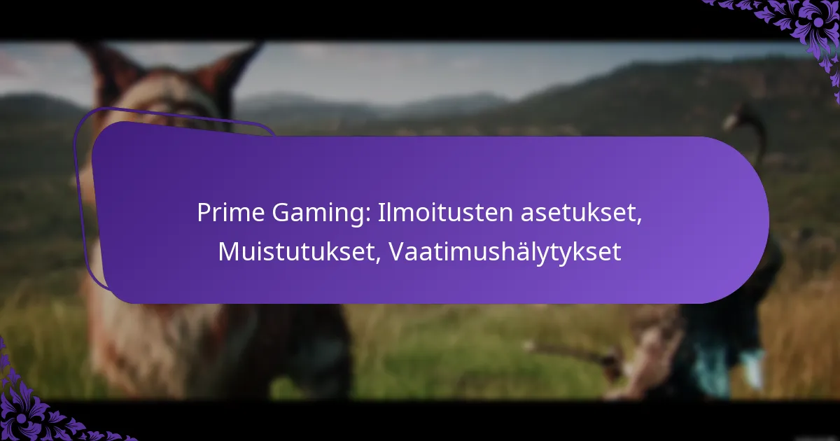 Prime Gaming: Ilmoitusten asetukset, Muistutukset, Vaatimushälytykset