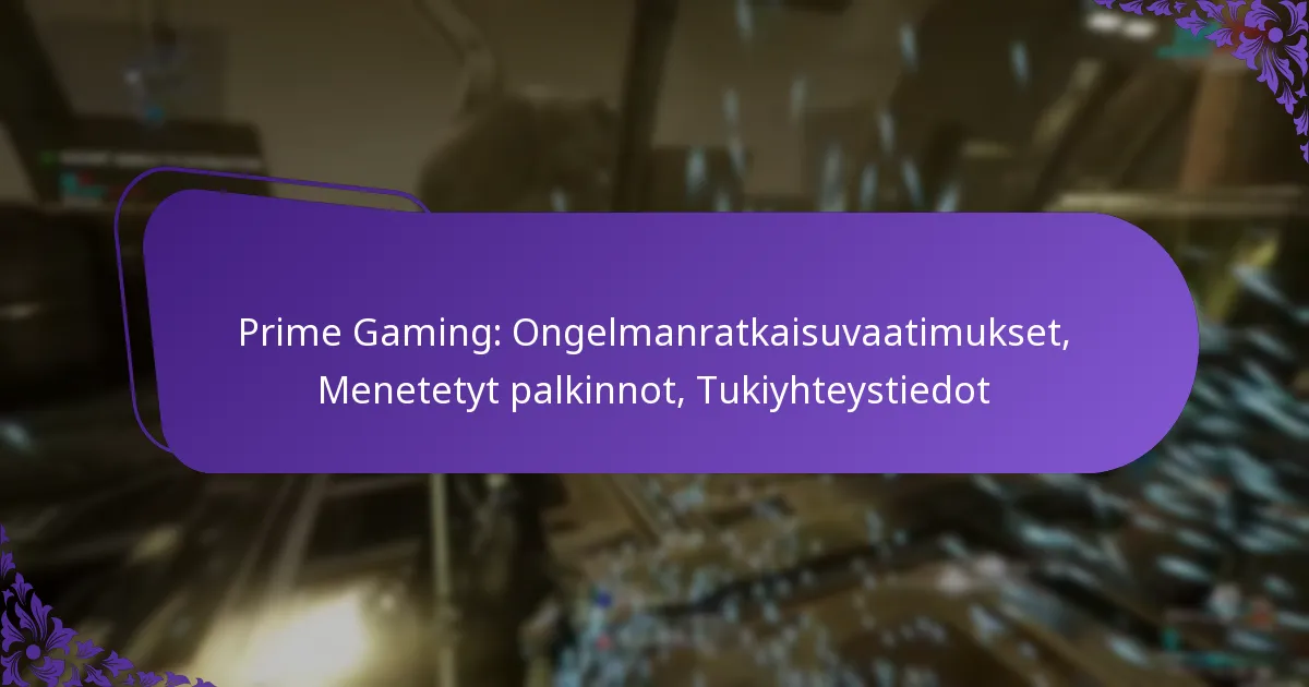 Prime Gaming: Ongelmanratkaisuvaatimukset, Menetetyt palkinnot, Tukiyhteystiedot