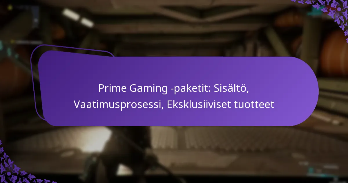 Prime Gaming -paketit: Sisältö, Vaatimusprosessi, Eksklusiiviset tuotteet
