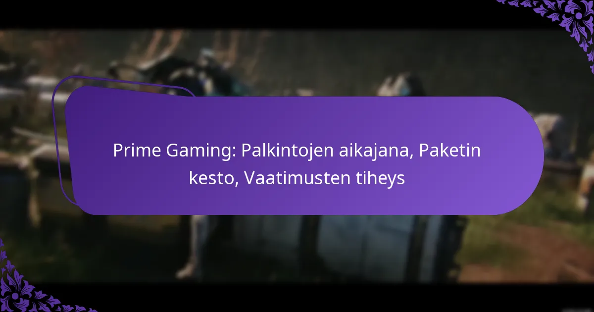 Prime Gaming: Palkintojen aikajana, Paketin kesto, Vaatimusten tiheys