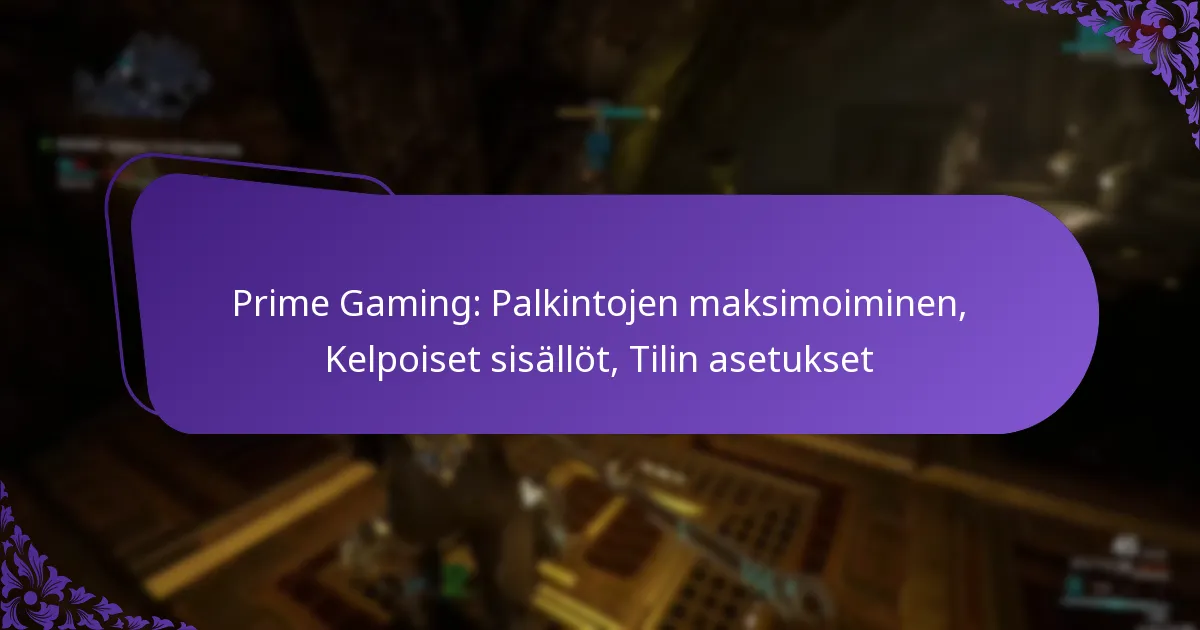 Prime Gaming: Palkintojen maksimoiminen, Kelpoiset sisällöt, Tilin asetukset