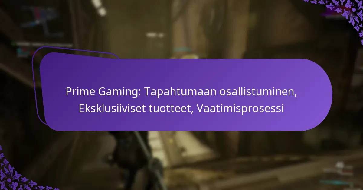 Prime Gaming: Tapahtumaan osallistuminen, Eksklusiiviset tuotteet, Vaatimisprosessi