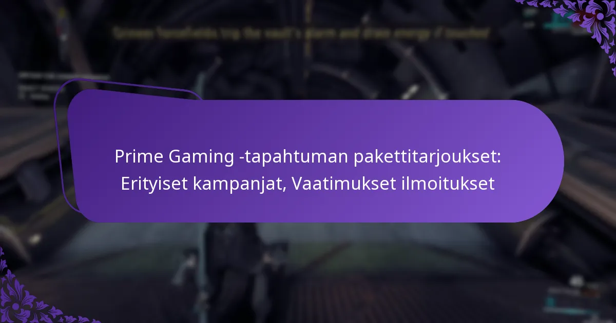 Prime Gaming -tapahtuman pakettitarjoukset: Erityiset kampanjat, Vaatimukset ilmoitukset