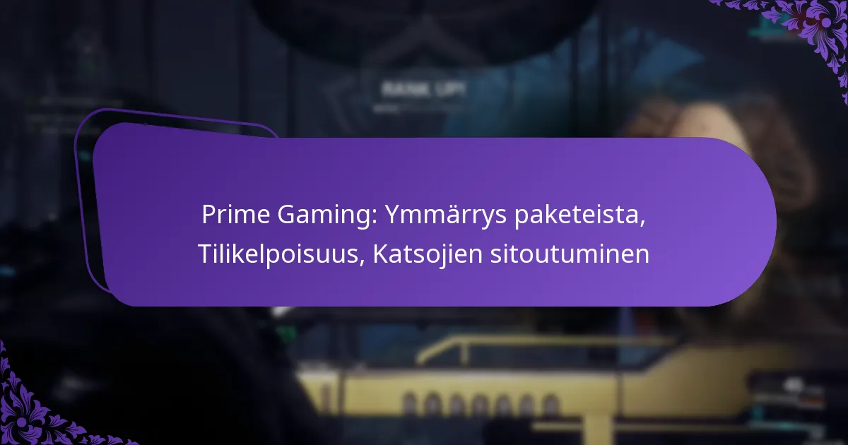 Prime Gaming: Ymmärrys paketeista, Tilikelpoisuus, Katsojien sitoutuminen