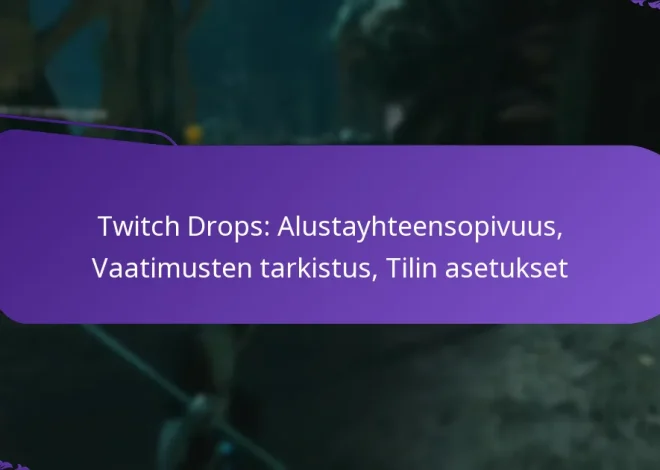 Twitch Drops: Alustayhteensopivuus, Vaatimusten tarkistus, Tilin asetukset