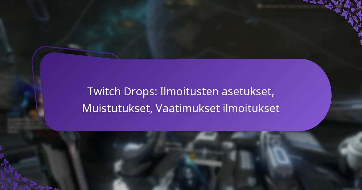 Twitch Drops: Ilmoitusten asetukset, Muistutukset, Vaatimukset ilmoitukset