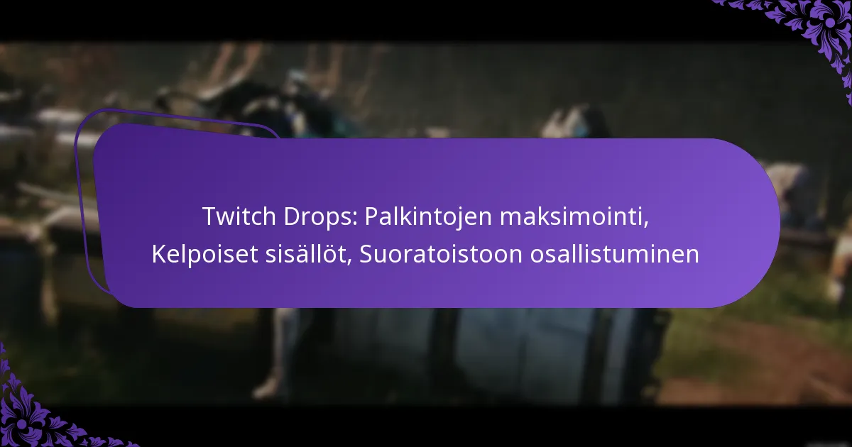 Twitch Drops: Palkintojen maksimointi, Kelpoiset sisällöt, Suoratoistoon osallistuminen