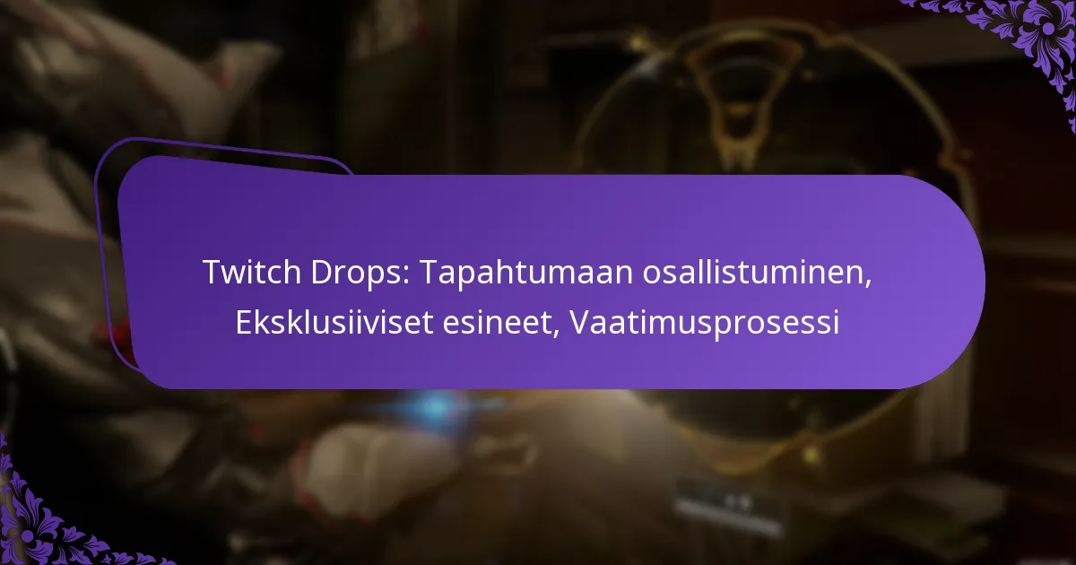 Twitch Drops: Tapahtumaan osallistuminen, Eksklusiiviset esineet, Vaatimusprosessi