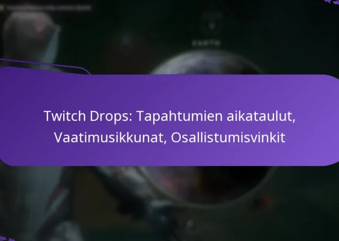 Twitch Drops: Tapahtumien aikataulut, Vaatimusikkunat, Osallistumisvinkit