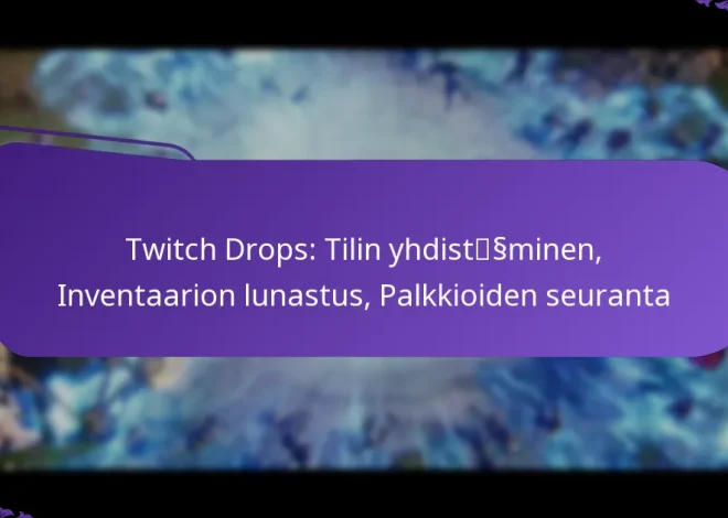 Twitch Drops: Tilin yhdistäminen, Inventaarion lunastus, Palkkioiden seuranta