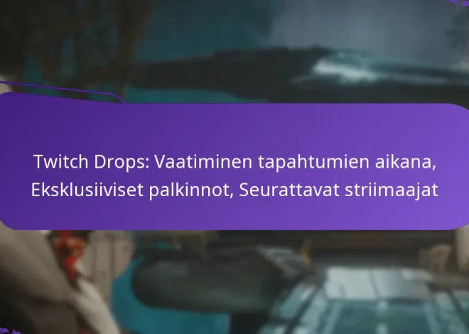 Twitch Drops: Vaatiminen tapahtumien aikana, Eksklusiiviset palkinnot, Seurattavat striimaajat