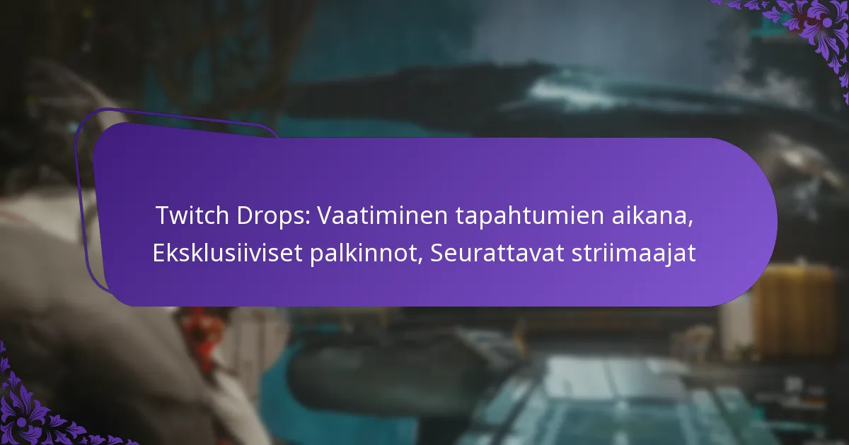 Twitch Drops: Vaatiminen tapahtumien aikana, Eksklusiiviset palkinnot, Seurattavat striimaajat