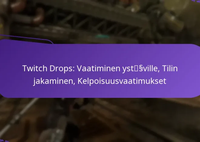 Twitch Drops: Vaatiminen ystäville, Tilin jakaminen, Kelpoisuusvaatimukset