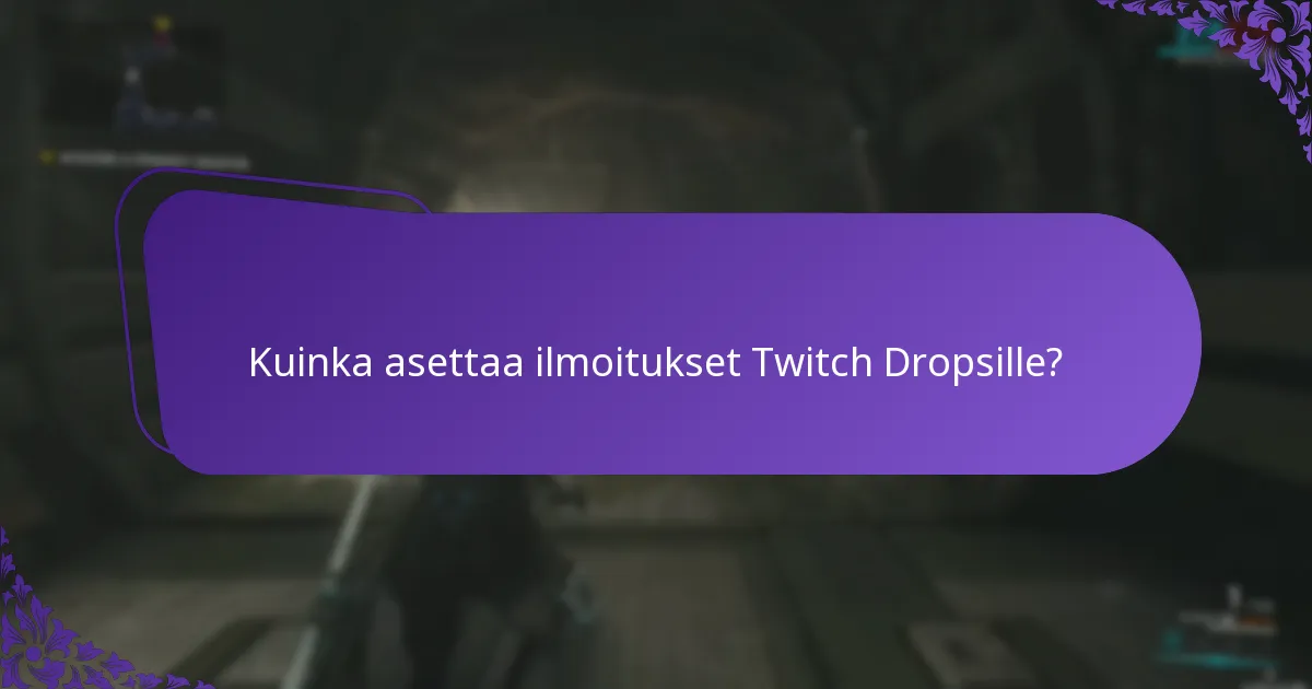 Kuinka asettaa ilmoitukset Twitch Dropsille?