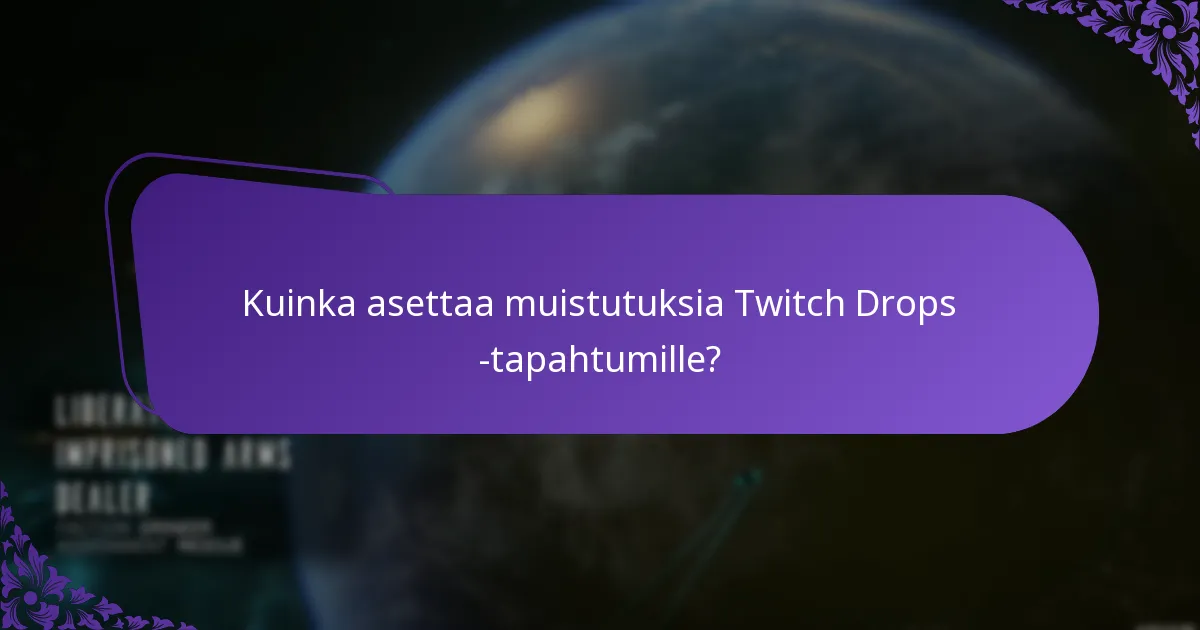 Kuinka asettaa muistutuksia Twitch Drops -tapahtumille?