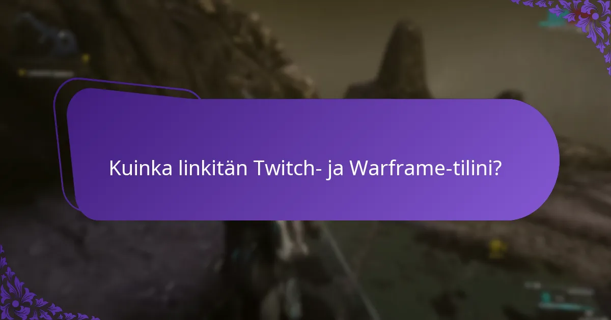Kuinka linkitän Twitch- ja Warframe-tilini?