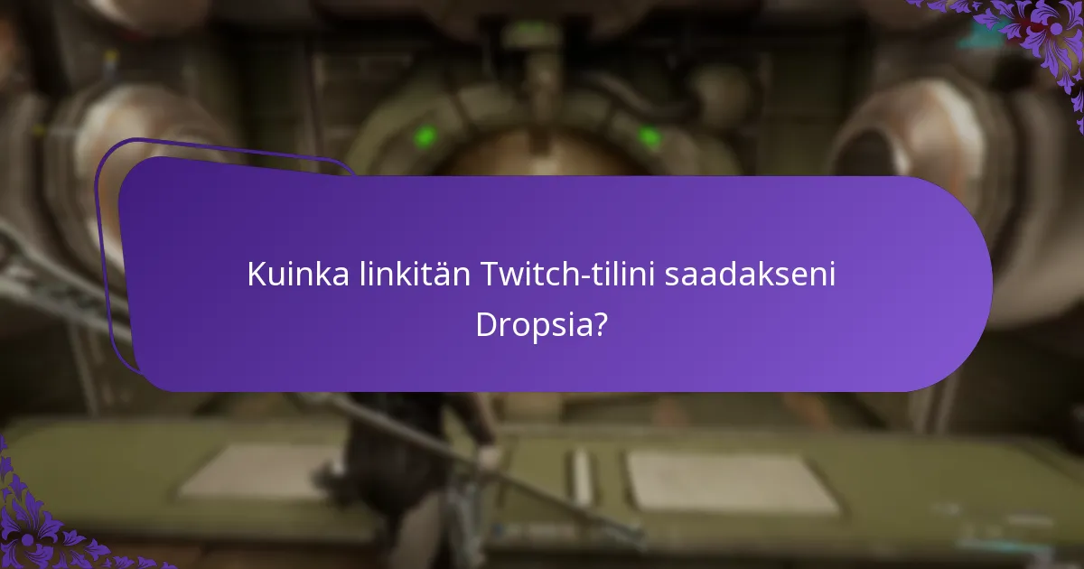 Kuinka linkitän Twitch-tilini saadakseni Dropsia?