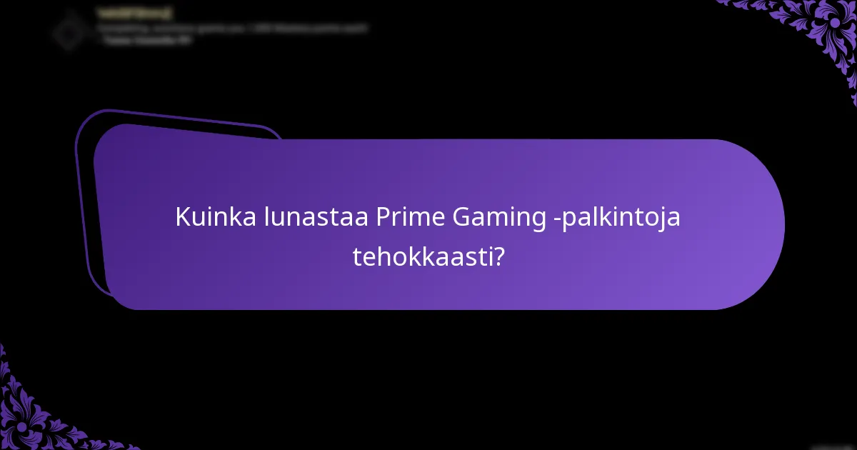 Kuinka usein käyttäjät voivat lunastaa Prime Gaming -palkintoja?