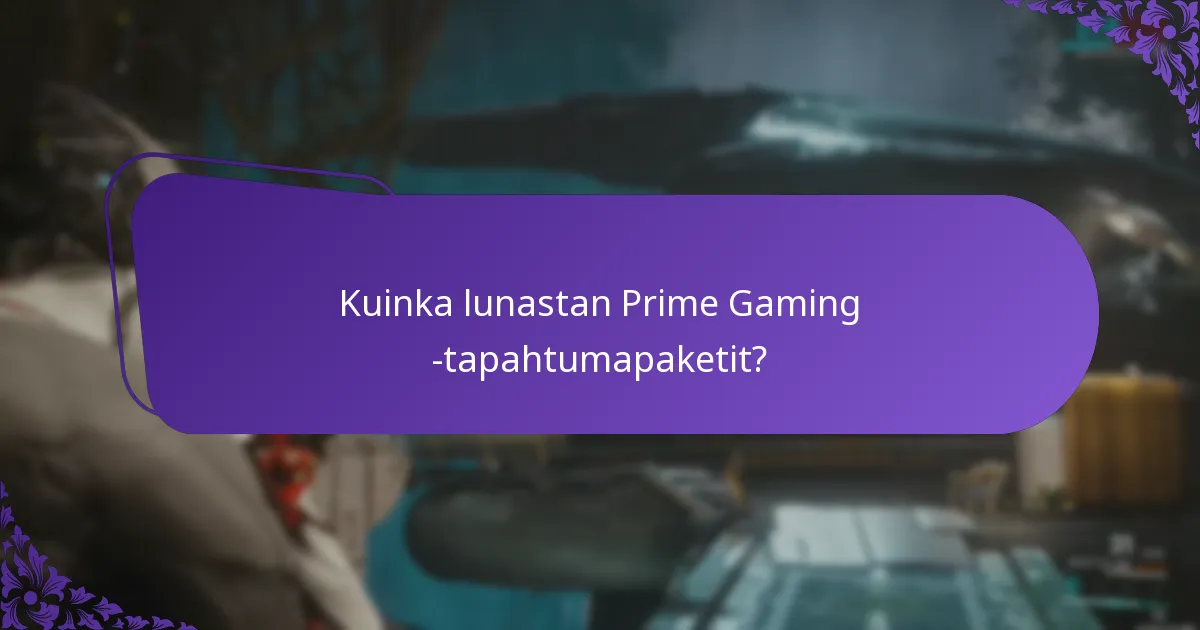 Kuinka lunastan Prime Gaming -tapahtumapaketit?