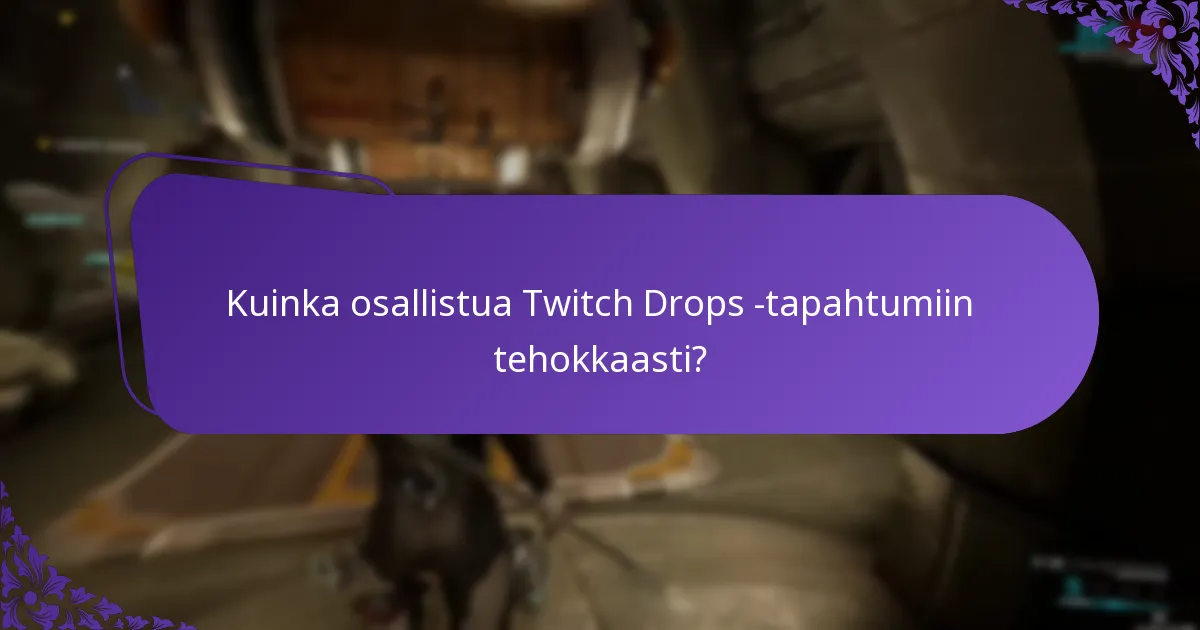 Milloin ovat tulevat Twitch Drops -tapahtumat?