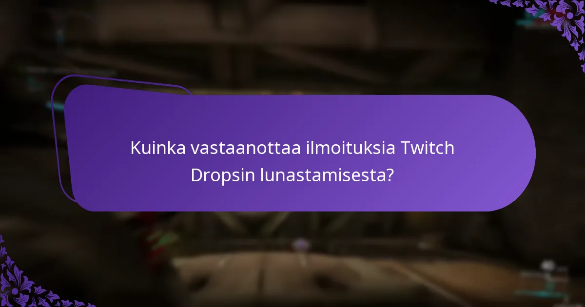 Kuinka vastaanottaa ilmoituksia Twitch Dropsin lunastamisesta?