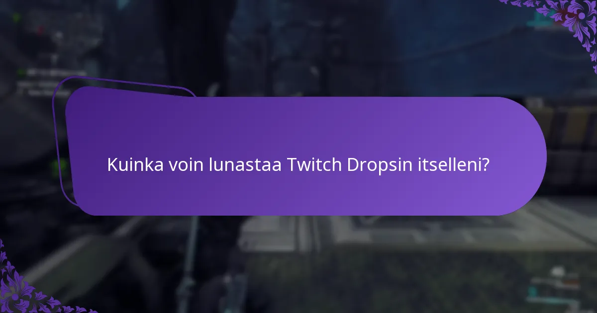 Kuinka voin lunastaa Twitch Dropsin ystävilleni?