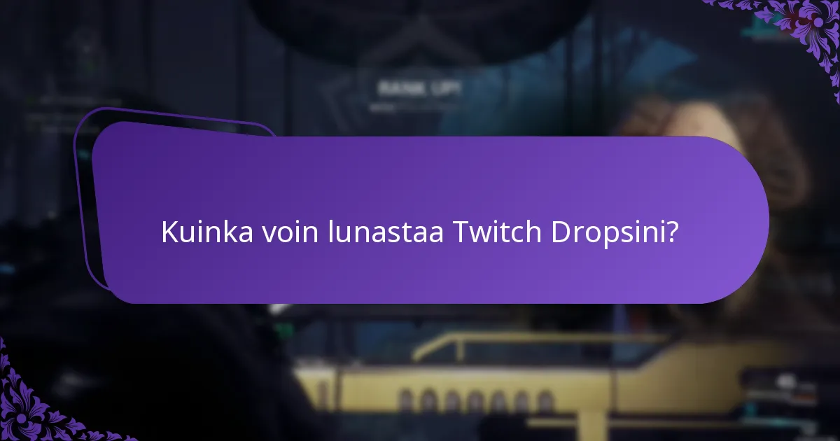Kuinka voin osallistua Twitch Drops -tapahtumiin?