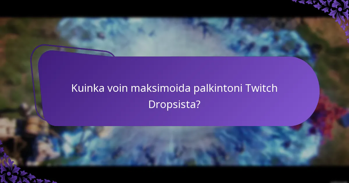 Mikä sisältö on kelvollista Twitch Dropsille?