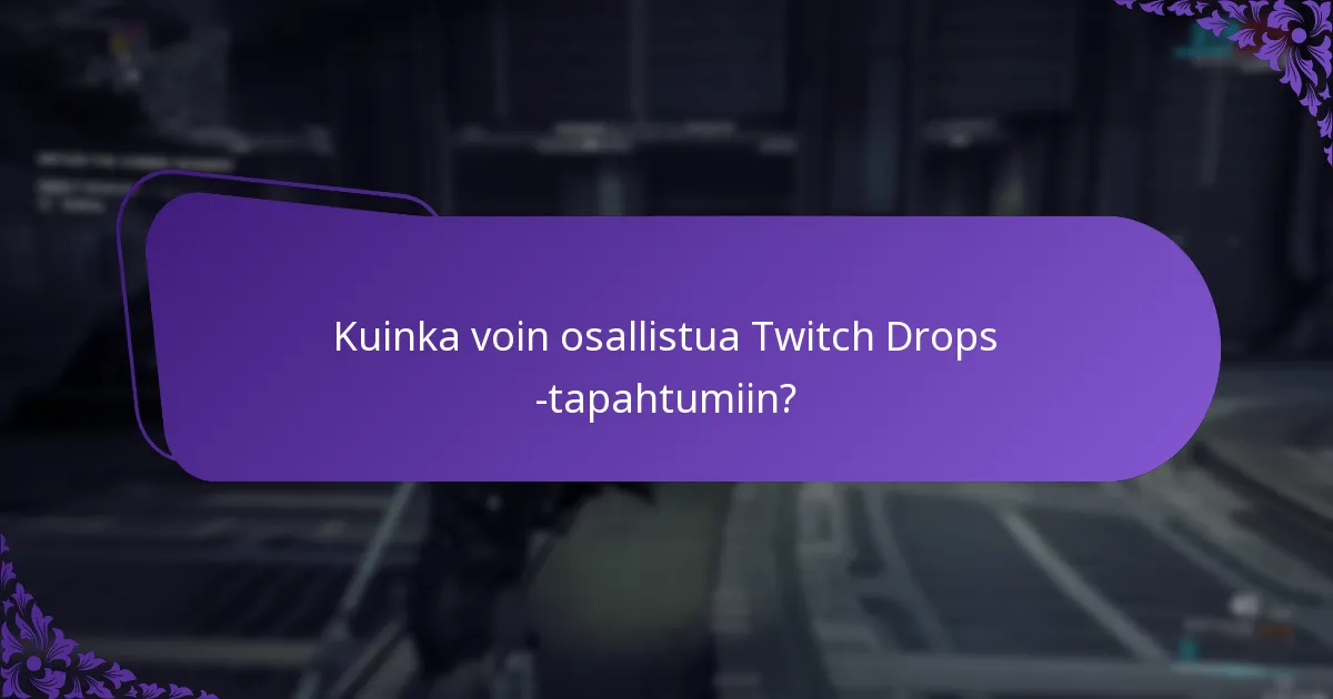Mitkä eksklusiiviset esineet voin ansaita Twitch Dropsin kautta?