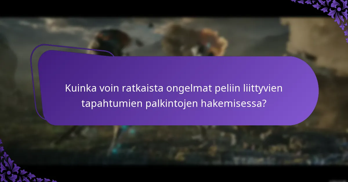 Kuinka voin ratkaista ongelmat peliin liittyvien tapahtumien palkintojen hakemisessa?