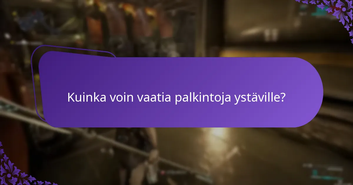 Kuinka voin vaatia palkintoja ystäville?