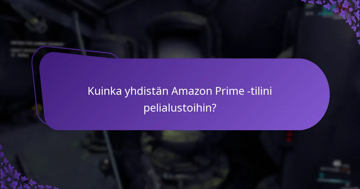 Mitkä ovat Prime Gamingin kelpoisuusvaatimukset?