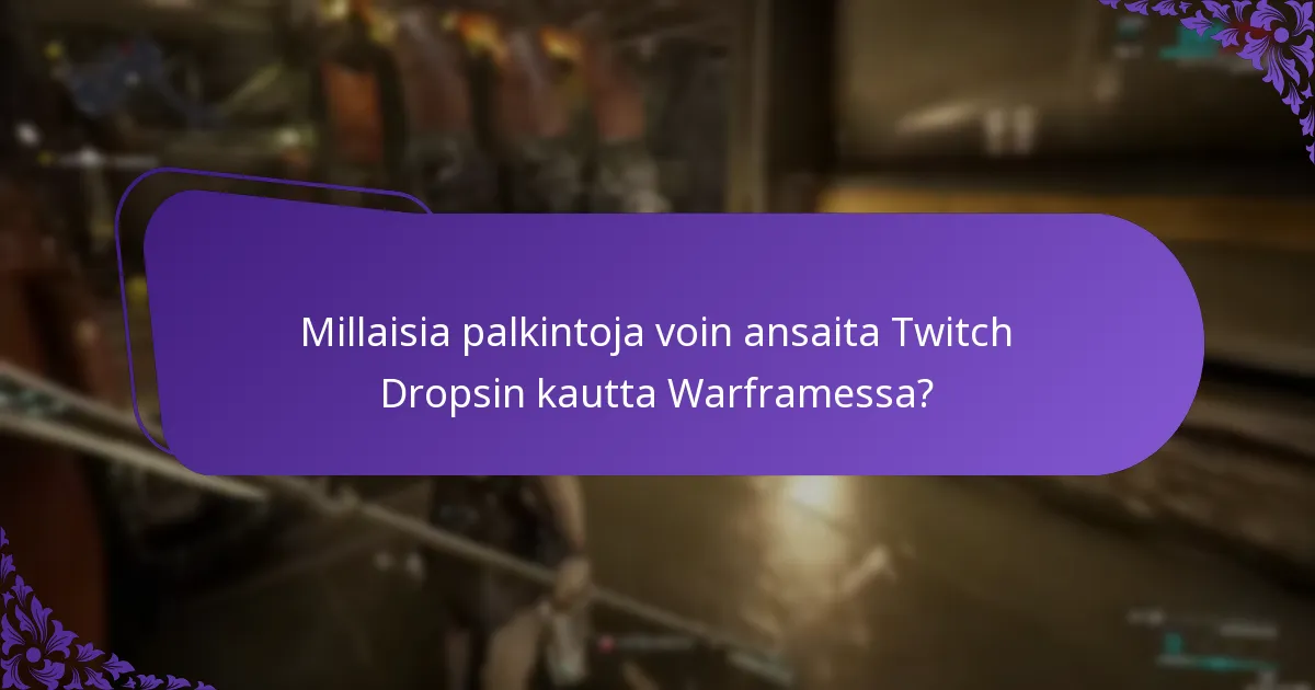 Millaisia palkintoja voin ansaita Twitch Dropsin kautta Warframessa?