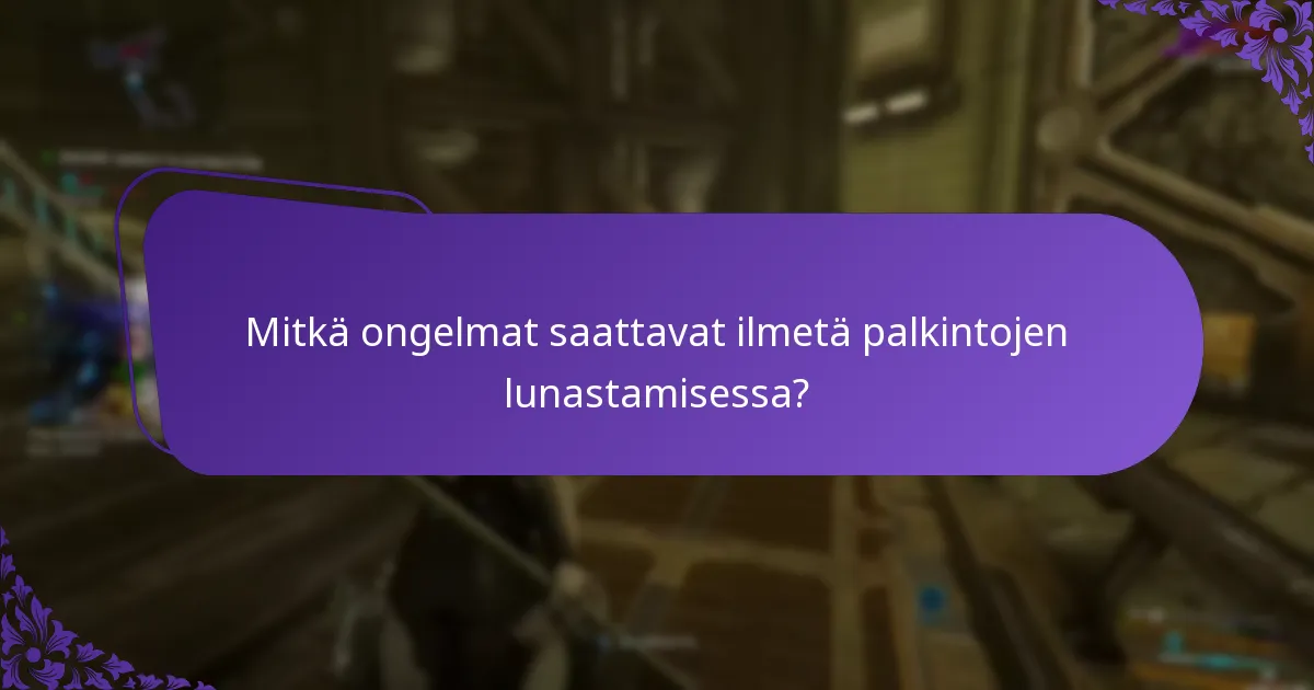 Mitkä ongelmat saattavat ilmetä palkintojen lunastamisessa?