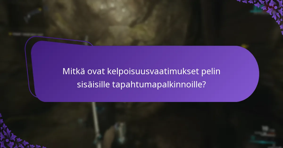 Mitkä ovat kelpoisuusvaatimukset pelin sisäisille tapahtumapalkinnoille?