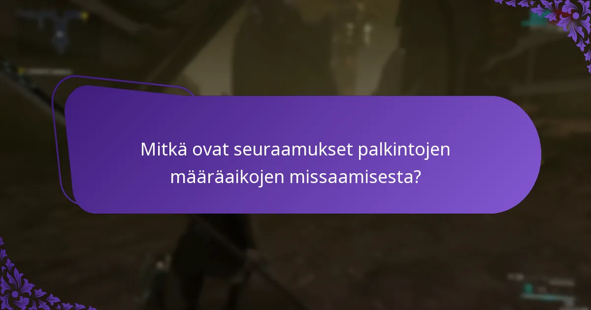 Mitkä ovat seuraamukset palkintojen määräaikojen missaamisesta?