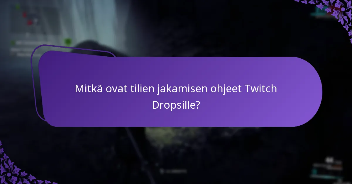 Mitkä ovat Twitch Dropsin kelpoisuusvaatimukset?