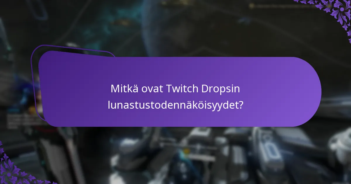 Mitkä ovat Twitch Dropsin lunastustodennäköisyydet?