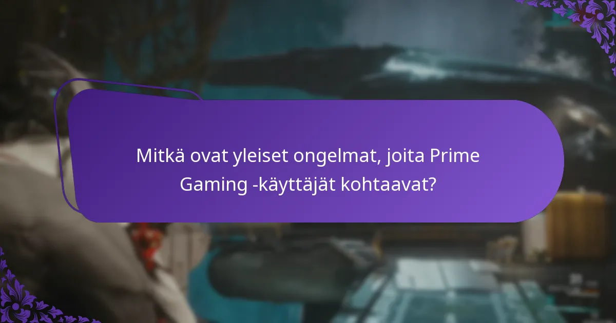 Mitkä parhaat käytännöt voivat parantaa Prime Gaming -kokemusta?
