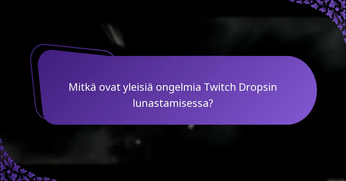 Mitkä vianetsintävaiheet ovat tehokkaimpia Twitch Dropsille?